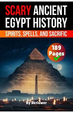 Poza produsului Scary Ancient Egypt History Facts: Spirits, Spells, and Sacrific - 
