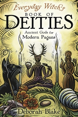 Coperta cărții 'Everyday Witch's Book of Deities: Ancient Gods for Modern Pagans - Deborah Blake'