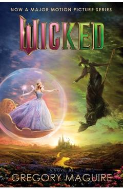 Coperta cărții 'Wicked [Movie Tie-In #2]: The Life and Times of the Wicked Witch of the West - Gregory Maguire'