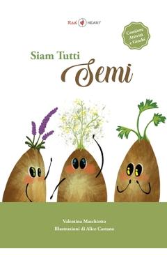 Coperta cărții 'Siam Tutti Semi: Libro che trasmette valori fondamentali - Alice Castano'