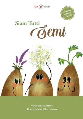 Siam Tutti Semi: Libro che trasmette valori fondamentali - Alice Castano