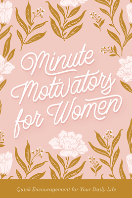 Minute Motivators for Women: Quick Encouragement for Your Daily Life - Stan Toler