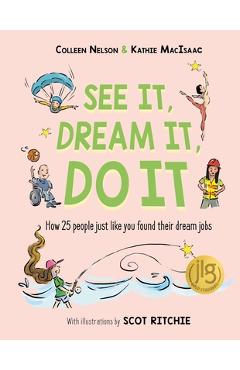 Coperta cărții 'See It, Dream It, Do It: How 25 People Just Like You Found Their Dream Jobs - Colleen Nelson'
