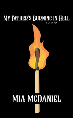 My Father's Burning in Hell - Mia Mcdaniel
