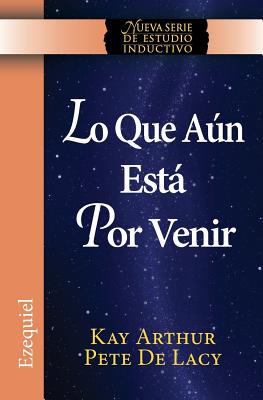 Lo Que Aun Esta Por Venir / What Is Yet to Come) (Ezekiel: New Inductive Study Series)) - Kay Arthur
