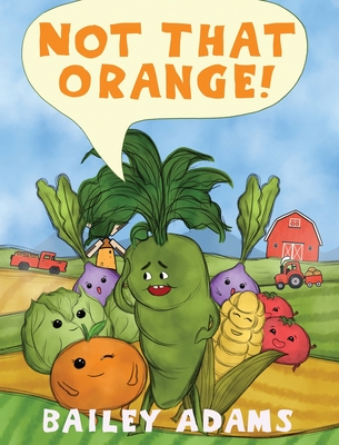 Not That Orange! - Bailey Adams