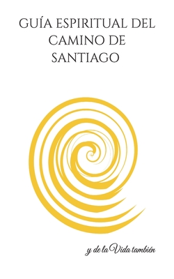 Coperta cărții 'Guía Espiritual del Camino de Santiago - Senda De La Fuente'