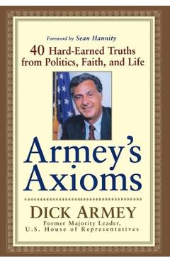 Coperta cărții 'Armey's Axioms: 40 Hard-Earned Truths from Politics, Faith and Life - Dick Armey'