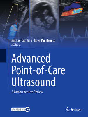 Advanced Point-Of-Care Ultrasound: A Comprehensive Review - Michael Gottlieb