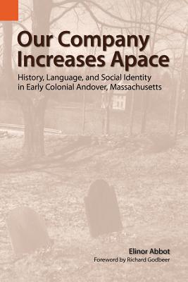 Coperta cărții 'Our Company Increases Apace: History, Language, and Social Identity in Early Colonial Andover, Massachusetts - Elinor'