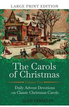 Poza produsului The Carols of Christmas Volume 2 (Large Print Edition): Daily Advent Devotions on Classic Christmas Carols (28-Day Devotional for Christmas and Advent - Alan Vermilye