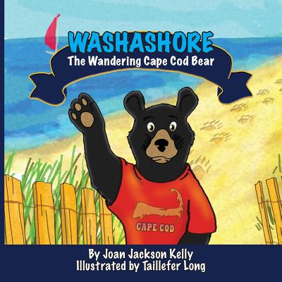 Washashore: The Wandering Cape Cod Bear - Joan Jackson Kelly