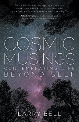 Cosmic Musings - Larry Bell