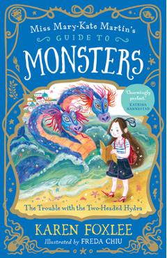 Poza produsului The Trouble with the Two-Headed Hydra: Miss Mary-Kate Martin's Guide to Monsters 2 Volume 2 - Karen Foxlee