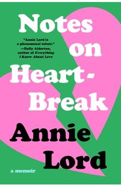 Poza produsului Notes on Heartbreak: A Memoir - Annie Lord