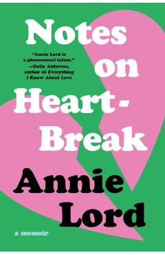 Notes on Heartbreak: A Memoir - Annie Lord