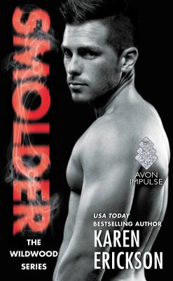 Smolder: A Red-Hot Small-Town Romance - Karen Erickson