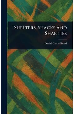 Poza produsului Shelters, Shacks and Shanties - Daniel Carter Beard
