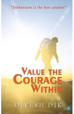 Coperta cărții 'Value the Courage Within - Divesh Dik'