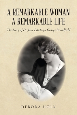 A Remarkable Woman A Remarkable Life - Debora Holk