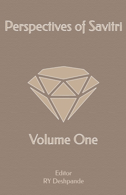 Perspectives of Savitri: Volume One - Ry Deshpande