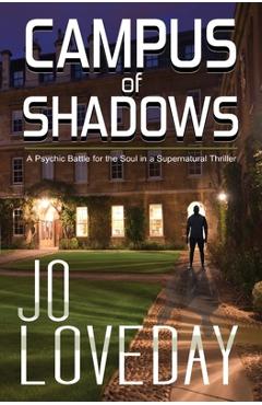Coperta cărții 'Campus of Shadows: A Psychic Battle for the Soul in a Supernatural Thriller - Jo Loveday'