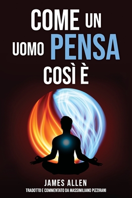 Come un uomo pensa, così è - Massimiliano Pizzirani