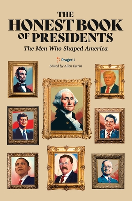 The Honest Book of Presidents: The Men Who Shaped America -
