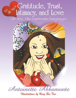 Gratitude, Trust, Intimacy, and Love (in ASL, the expressive language) - Antoinette Abbamonte