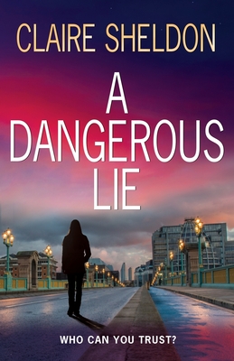 A Dangerous Lie - Claire Sheldon