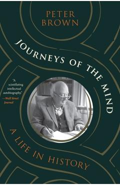 Poza produsului Journeys of the Mind: A Life in History - Peter Brown