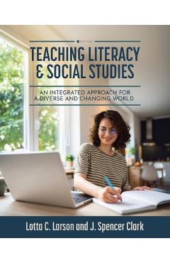 Poza produsului Teaching Literacy and Social Studies: An Integrated Approach for a Diverse and Changing World - J. Spencer Clark