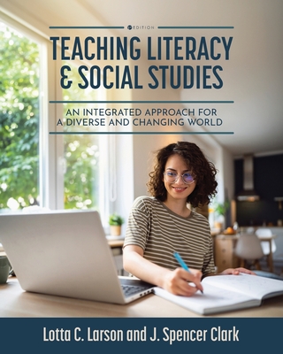 Teaching Literacy and Social Studies: An Integrated Approach for a Diverse and Changing World - J. Spencer Clark
