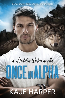 Once an Alpha - Kaje Harper