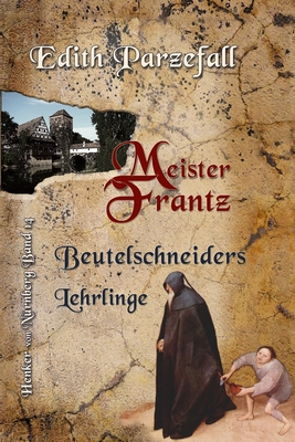 Meister Frantz: Beutelschneiders Lehrlinge - Edith Parzefall