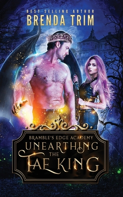 Unearthing the Fae King: Bramble's Edge Academy Year 1 - Chris Cain