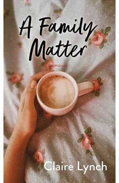 Poza produsului A Family Matter - Claire Lynch