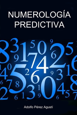 Numerología Predictiva - Adolfo Pérez Agustí