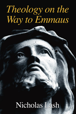 Theology on the Way to Emmaus - Nicholas Langrishe Alleym Lash