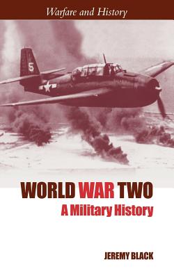 World War Two: A Military History - Jeremy Black