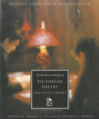The Broadview Anthology of Victorian Poetry and Poetic Theory - Thomas J. Collins