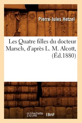 Les Quatre Filles Du Docteur Marsch, d'Après L. M. Alcott, (Éd.1880) - Pierre-jules Hetzel
