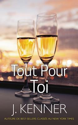 Tout Pour Toi - J. Kenner