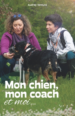 Mon chien, mon coach et moi - Audrey Ventura
