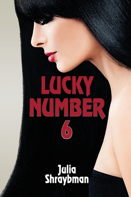 Lucky Number Six: A Psychological Thriller - Julia Shraybman