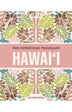 Coperta cărții 'The Conscious Traveller Hawai'i - Kathleen Wong'