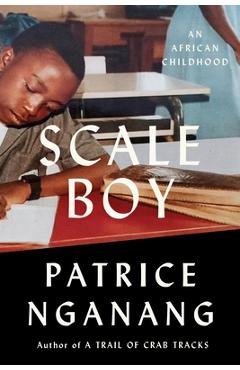 Poza produsului Scale Boy: An African Childhood - Patrice Nganang