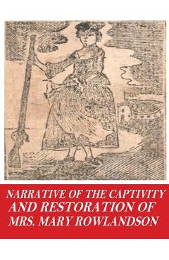 Poza produsului Narrative of the Captivity and Restoration of Mrs. Mary Rowlandson - Mrs Mary Rowlandson