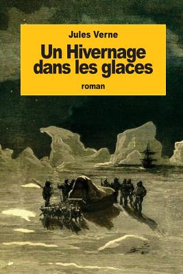 Un Hivernage dans les glaces - Jules Verne