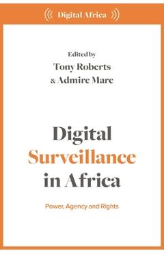 Poza produsului Digital Surveillance in Africa: Power, Agency, and Rights - Tony Roberts